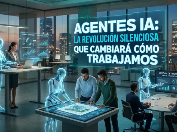 Agentes de IA: la revolución silenciosa que cambiará cómo trabajamos