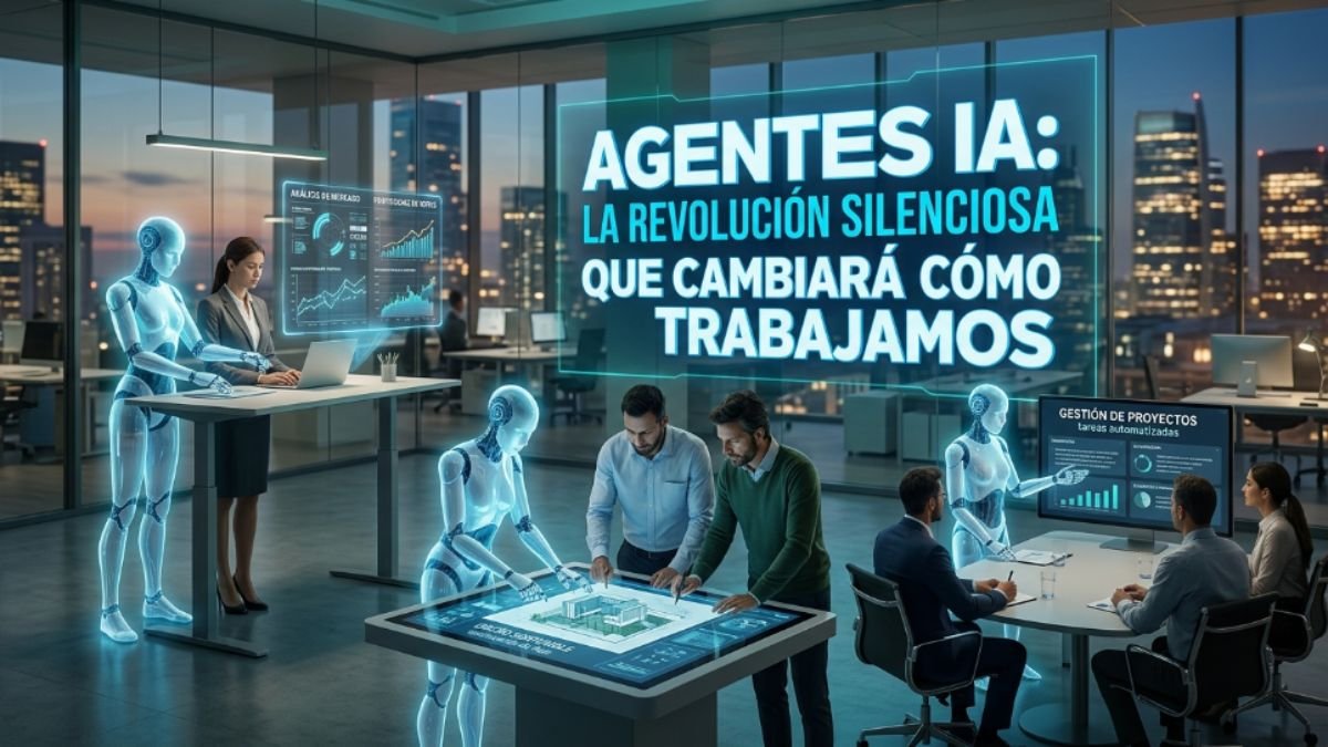 Agentes de IA: la revolución silenciosa que cambiará cómo trabajamos