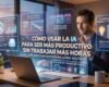Cómo usar la IA para ser más productivo sin trabajar más horas